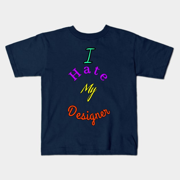 Ihate my designer Kids T-Shirt by abdoabdo